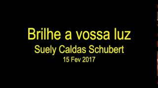 Brilhe a vossa luz 15022017  Suely Caldas Schubert Palestra Espírita [upl. by Ezekiel]