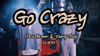 Chris Brown amp Young Thug  Go Crazy Lyrics [upl. by Itsrejk]