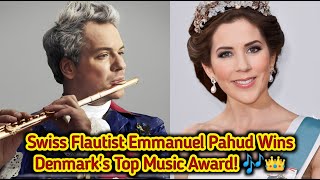 Swiss Flautist Emmanuel Pahud Wins Denmarks Top Music Award 🎶👑 [upl. by Riatsala]