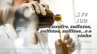 SV102 Enxofre sulfatos sulfetos sulfitos e o vinho [upl. by Elliott]