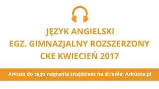 Egzamin gimnazjalny 2017 język angielski rozszerzony nagranie [upl. by Baseler]