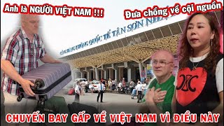 574 SỐC Chồng Mỹ Là Người Con Của VN  Đưa Chồng Trở Về Cuội Nguồn  Chuyến Bay Thẳng Từ Mỹ Về VN [upl. by Fessuoy]