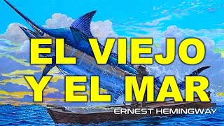 EL VIEJO Y EL MAR de Ernest Hemingway [upl. by Aynotel]