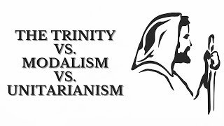 Trinitarianism Modalism and Biblical Unitarianism [upl. by Adnek87]