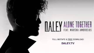 Daley  Alone Together Feat Marsha Ambrosius [upl. by Snevets117]