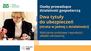 Dwa tytuły do ubezpieczeń i strata w jednej z działalności a składka zdrowotna Polski Ład [upl. by Leind]