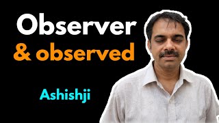 1 J Krishnamurti ObserverObserved  Ashish Shukla from Deep Knowledge [upl. by Lednew]