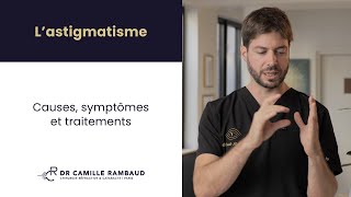 Lastigmatisme  causes symptômes et traitements  Par le Dr Camille Rambaud [upl. by Zuleika]