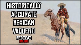 How to Create a Historically Accurate Mexican Vaquero in Red Dead Online [upl. by Ecerehs]