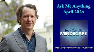 Mindscape Ask Me Anything Sean Carroll  April 2024 [upl. by Merilee]