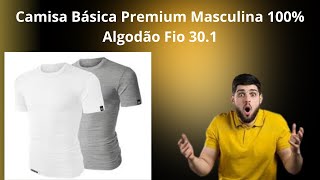 Camisa Básica Premium Masculina 100 Algodão Fio 301 [upl. by Atteloc945]