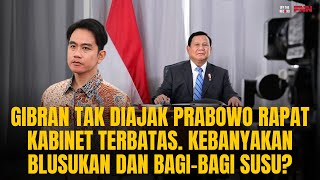 GIBRAN TAK DIAJAK PRABOWO RAPAT KABINET TERBATAS KEBANYAKAN BLUSUKAN amp BAGI SUSU  OTR Eps 784 [upl. by Grani]