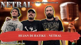 HUJAN DI HATIKU  NETRAL Karaoke [upl. by Abercromby]