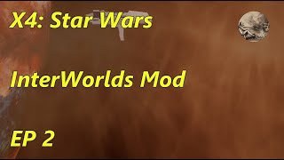 X4 Star Wars InterWorlds Mod EP2 Expanding Into Stations Becoming a Citizen [upl. by Amliv535]