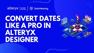 Convert Dates Like a Pro in Alteryx Designer  DateTime Tool Tips [upl. by Areta831]