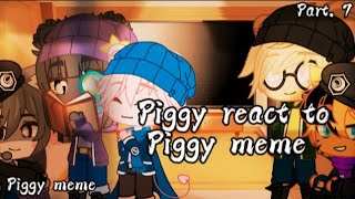 🍃Piggy react to Piggy meme🍃 🐷Meme piggy🐷 Part 7 [upl. by Avah]