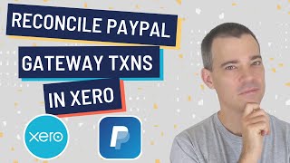 How to Reconcile PayPal Gateway Transactions in Xero [upl. by Asylla]