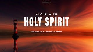 ALONE WITH HOLY SPIRIT  INSTRUMENTAL SOAKING WORSHIP  SOAKING WORSHIP MUSIC [upl. by Rehnberg]