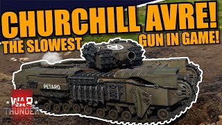 War Thunder  CHURCHILL AVRE FUNNIEST GUN in GAME MAX RANGE is 130 METERS WHAT [upl. by Eilraep606]