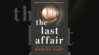 The Last Affair By Margot Hunt  Audiobook Mystery Thriller amp Suspense [upl. by Blumenthal363]