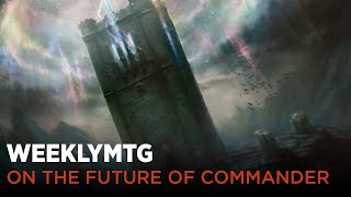 WeeklyMTG  On the Future of Commander [upl. by Henson]