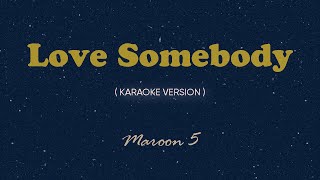 Love Somebody Karaoke by Songbook  Maroon 5 [upl. by Eniac753]