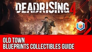 Dead Rising 4  Blueprints Collectibles Locations Guide  Old Town [upl. by Elyak647]