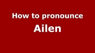 How to pronounce Ailen SpanishArgentina  PronounceNamescom [upl. by Lletnom]