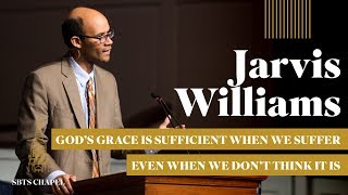 Jarvis Williams  quotGods Grace Is Sufficient When We Suffer Even When We Dont Think It Isquot [upl. by Gisser435]