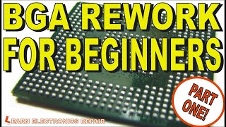 BGA Rework Reflowing Reballing for Absolute Beginners  Tutorial Guide Part 1 [upl. by Tobias]