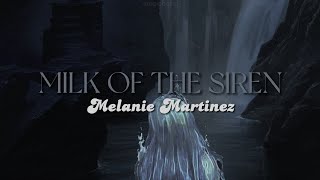 MILK OF THE SIREN lyrics  Melanie Martinez [upl. by Akel427]