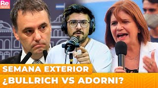 ¿BULLRICH VS ADORNI MONDINO AFUERA FAMILIARES Y AMIGOS ADENTRO TALCO POR MERC4 Semana Exterior [upl. by Lymann]