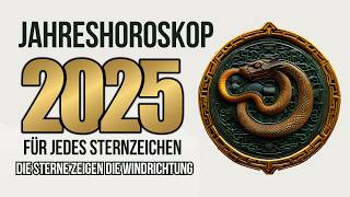 JAHRESHOROSKOP 2025 FÜR JEDES STERNZEICHEN [upl. by Mada]