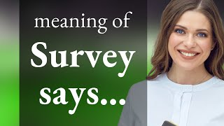 Unveiling the Phrase quotSurvey Saysquot A Guide to Understanding Its Use [upl. by Eldnek277]