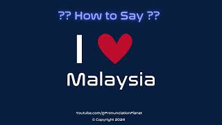 How to Pronounce I ❤️ Malaysia  How to Say I Love Malaysia in English  Pronunciation Planet [upl. by Iridissa614]