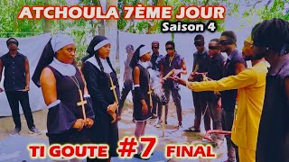 ATCHOULA7ÈMEJOURSAISON 4 TI GOUTE 7 final [upl. by Llenrub]