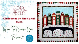 How to Choose Your Fabrics for the Christmas on the Canal Quilt [upl. by Llien]