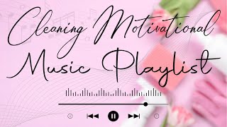 NEW BEST UPBEAT Cleaning Music to Get YOU Majorly MOTIVATED clean like a pro [upl. by Roseanna762]