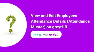 View and Edit Employees Attendance Details Attendance Muster on greytHR [upl. by Wyly]