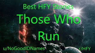 Best HFY Reddit Stories Those Who Run rHFY [upl. by Mozes373]