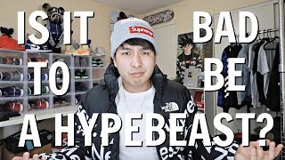 Is It Bad To Be A Hypebeast [upl. by Sande]