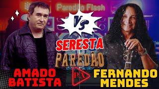 Amado Batista Vs Fernando Mendes Seresta Paredão [upl. by Amme]