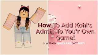 How to add Admin Kohls to your Own game Easy and simple [upl. by Myna]