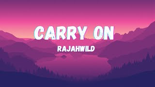 Rajahwild  Carry On Lyrics [upl. by Buckden]