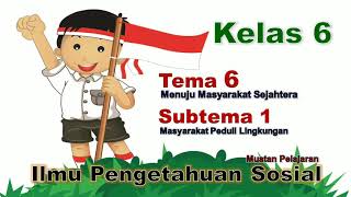 Video Pembelajaran IPS Kelas 6 Tema 6 Subtema 1 [upl. by Eelinnej]