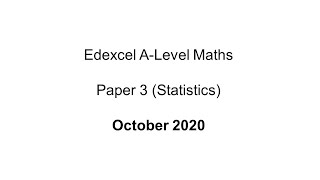 EdExcel ALevel Maths October 2020 Paper 3 Statistics [upl. by Hcir325]