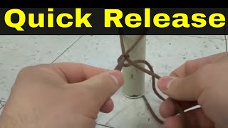 How To Tie A Quick Release KnotFull Tutorial [upl. by Ittocs]