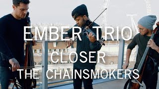 Closer  The Chainsmokers Violin Cello Cover Ember Trio THECHAINSMOKERS [upl. by Efthim]