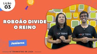 EBD Lição 3  Juniores  ROBOÃO DIVIDE O REINO 9 e 10 anos 4ºTrimestre 2024 [upl. by Wiskind]