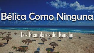 Los Ejemplares del Rancho  Bélica Como Ninguna Letra  Como un corrido de Peso Pluma [upl. by Ellinger223]